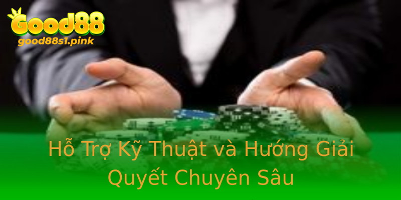 Hỗ Trợ Kỹ Thuật và Hướng Giải Quyết Chuyên Sâu Hỗ Trợ Kỹ Thuật và Hướng Giải Quyết Chuyên Sâu