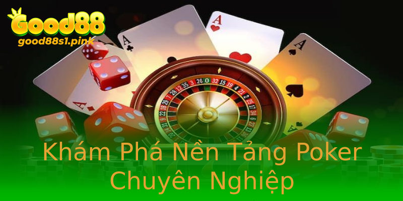 Khám Phá Nền Tảng Poker Chuyên Nghiệp Khám Phá Nền Tảng Poker Chuyên Nghiệp