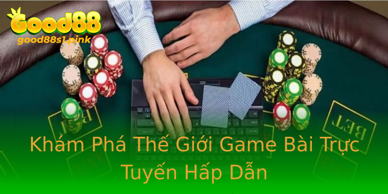 Khám Phá Thế Giới Game Bài Trực Tuyến Hấp Dẫn Khám Phá Thế Giới Game Bài Trực Tuyến Hấp Dẫn