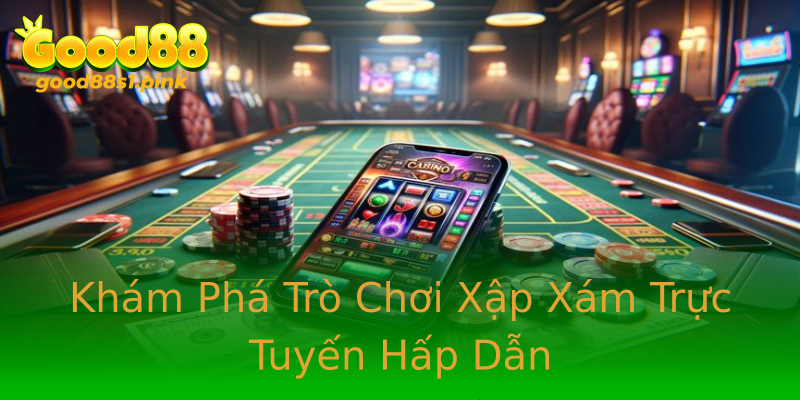 Khám Phá Trò Chơi Xập Xám Trực Tuyến Hấp Dẫn